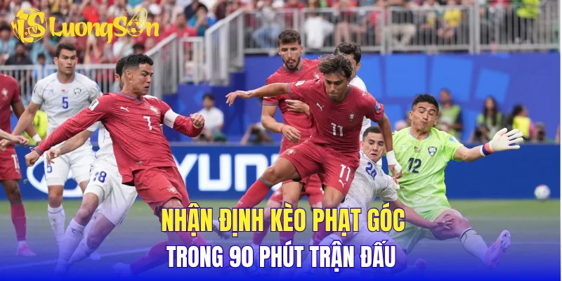 Nhận định kèo phạt góc  trong 90 phút trận đấu