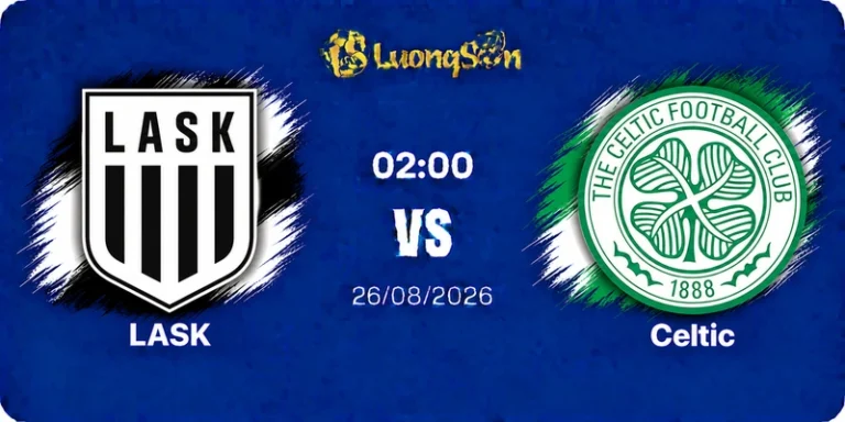 Soi Kèo LASK vs Celtic, 02h00 Ngày 26/8: Vé Đã Trong Tay, Dạo Chơi Quét Sạch Ải Khách