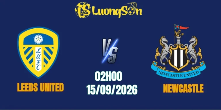 Nhận Định Leeds United vs Newcastle, 02h00 Ngày 15/9: Rực Lửa Tại Elland Road