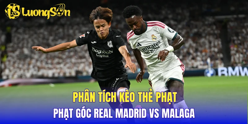 Phân tích kèo thẻ phạt, phạt góc Real Madrid vs Malaga