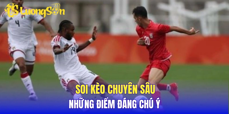 Soi kèo chuyên sâu và những điểm đáng chú ý 
