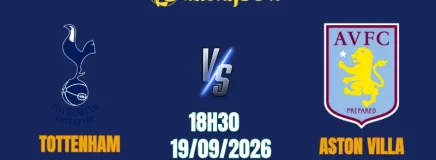 Soi Kèo Tottenham vs Aston Villa, 18h30 Ngày 19/9: Đại Chiến Cùng Khổ, Giải Khát Chiến Thắng