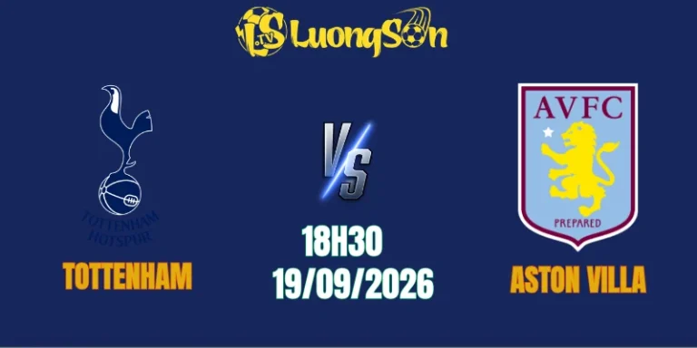 Soi Kèo Tottenham vs Aston Villa, 18h30 Ngày 19/9: Đại Chiến Cùng Khổ, Giải Khát Chiến Thắng