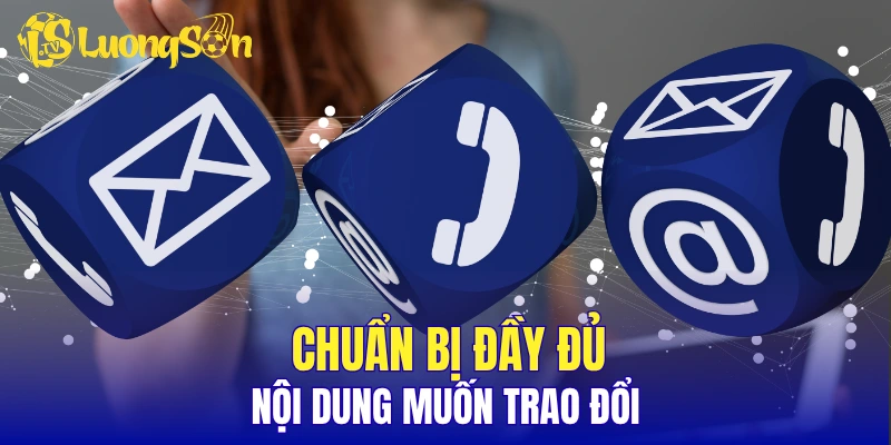 Chuẩn bị đầy đủ nội dung muốn trao đổi 