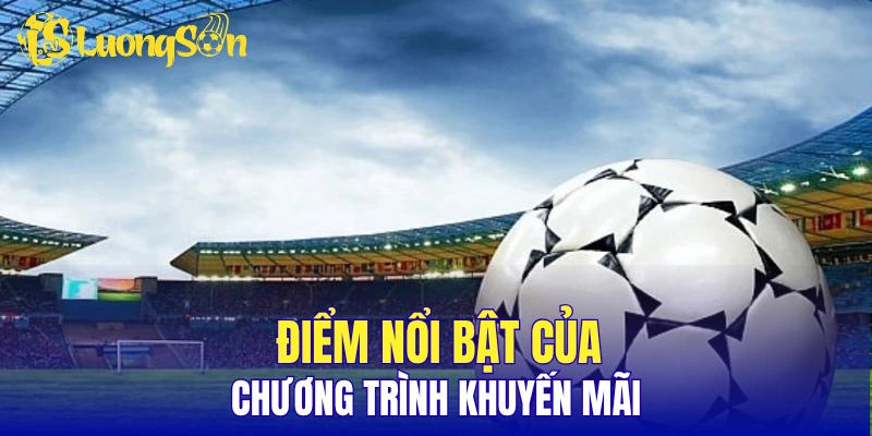 Điểm nổi bật của chương trình khuyến mãi