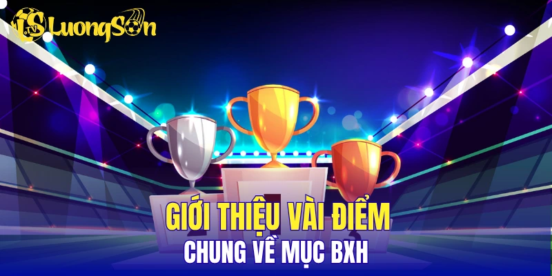 Giới thiệu vài điểm chung về mục BXH