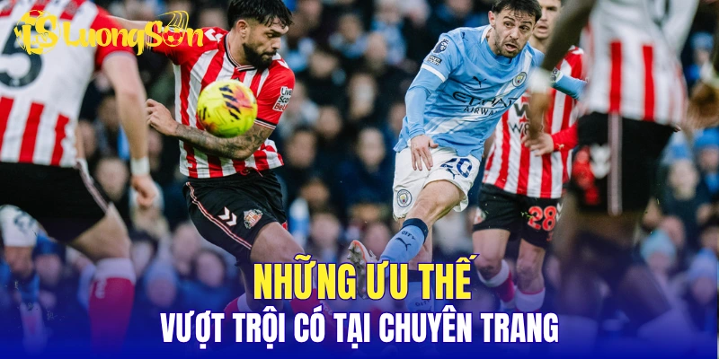 Những ưu thế vượt trội có tại chuyên trang